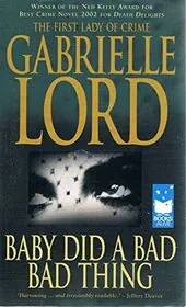 Book cover for "Baby Did A Bad Bad Thing" by Gabrielle Lord