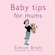 Book cover for "Baby Tips For Mums" by Simon Brett