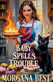 Book cover for "Baby Spells Trouble" by Morgana Best