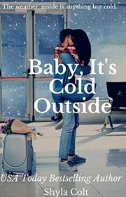 Book cover for "Baby, It's Cold Outside" by Shyla Colt