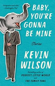 Book cover for "Baby, You're Gonna Be Mine" by Kevin Wilson