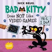 Book cover for "Bad Kitty Does Not Like Video Games" by Nick Bruel