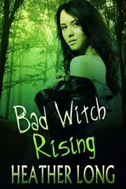 Book cover for "Bad Witch Rising" by Heather Long