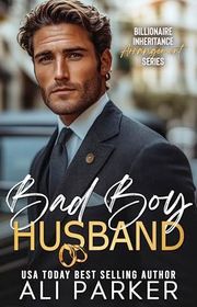 Book cover for "Bad Boy Husband" by Ali Parker