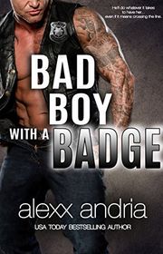 Book cover for "Bad Boy With A Badge" by Alexx Andria