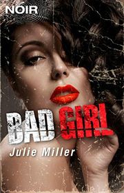 Book cover for "Bad Girl" by Julie Miller