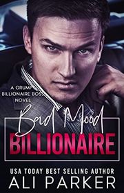 Book cover for "Bad Mood Billionaire" by Ali Parker