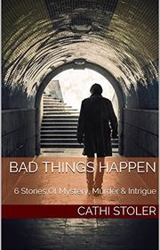Book cover for "Bad Things Happen" by Cathi Stoler