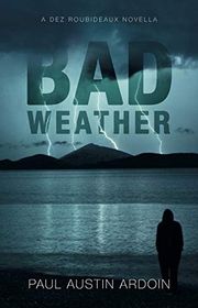 Book cover for "Bad Weather" by Paul Austin Ardoin