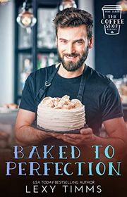 Book cover for "Baked to Perfection" by Lexy Timms