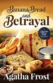 Book cover for "Banana Bread and Betrayal" by Agatha Frost