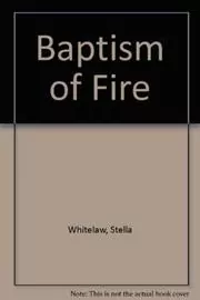 Book cover for "Baptism of Fire" by Stella Whitelaw