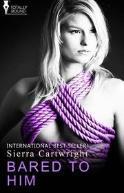 Book cover for "Bared to Him" by Sierra Cartwright