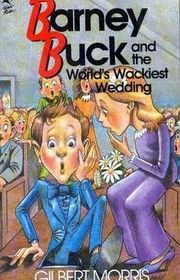 Book cover for "Barney Buck and the World's Wackiest Wedding" by Gilbert Morris