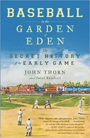 Book cover for "Baseball in the Garden of Eden" by John Thorn