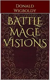 Battle Mage Visions