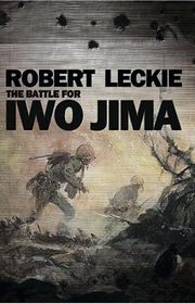 Book cover for "Battle for Iwo Jima" by Robert Leckie