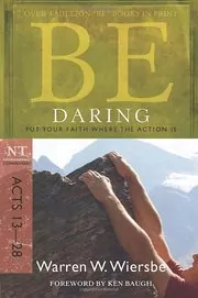 Be Daring : Put Your Faith Where the Action Is