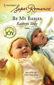 Book cover for "Be My Babies" by Kathryn Shay