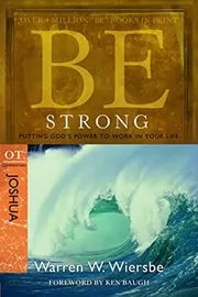 Be Strong : Putting God's Power to Work in Your Life