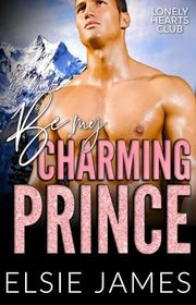 Book cover for "Be My Charming Prince" by Elsie James