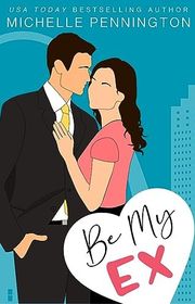 Book cover for "Be My Ex" by Michelle Pennington