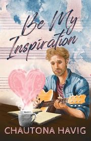 Book cover for "Be My Inspiration" by Chautona Havig