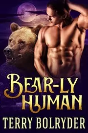 Book cover for "Bear-ly Human" by Terry Bolryder
