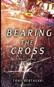 Book cover for "Bearing the Cross" by Tony Bertauski