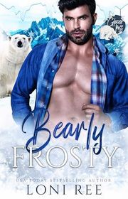 Book cover for "Bearly Frosty" by Loni Ree