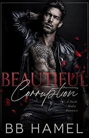 Book cover for "Beautiful Corruption" by BB Hamel