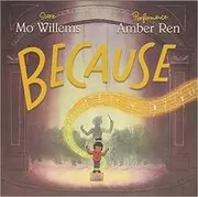 Book cover for "Because" by Mo Willems