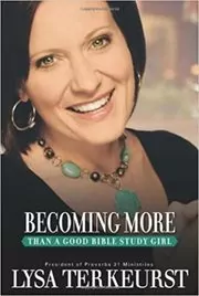 Book cover for "Becoming More Than a Good Bible Study Girl" by Lysa TerKeurst