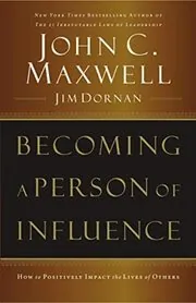 Becoming a Person of Influence: How to Positively Impact the Lives of Others