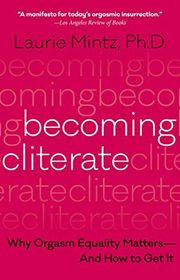 Book cover for "Becoming Cliterate: Why Orgasm Equality Matters and How to Get It" by Laurie Mintz