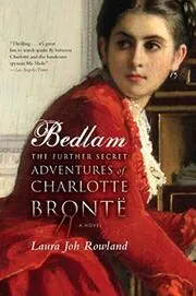 Bedlam: The Further Secret Adventures of Charlotte Brontë