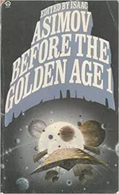 Book cover for "Before the Golden Age 1" by Isaac Asimov