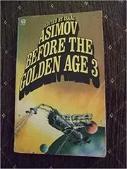 Book cover for "Before the Golden Age 3" by Isaac Asimov