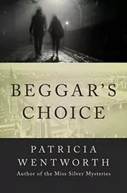 Book cover for "Beggar's Choice" by Patricia Wentworth