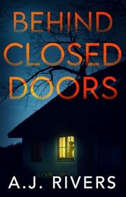 Book cover for "Behind Closed Doors" by AJ Rivers
