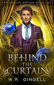 Book cover for "Behind the Curtain" by WR Gingell