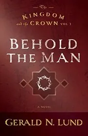 Book cover for "Behold the Man" by Gerald Lund