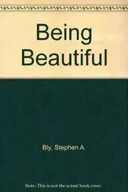 Book cover for "Being Beautiful" by Stephen Bly