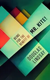 Book cover for "Being For The Benefit Of Mr Kite!" by Douglas Lindsay