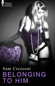 Book cover for "Belonging to Him" by Sam Crescent
