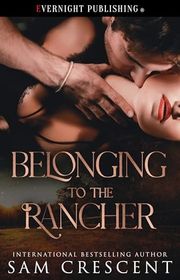 Book cover for "Belonging to the Rancher" by Sam Crescent