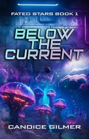 Book cover for "Below the Current" by Candice Gilmer