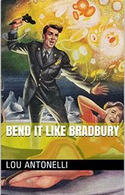 Book cover for "Bend it Like Bradbury" by Lou Antonelli