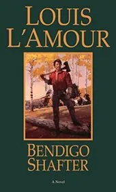 Book cover for "Bendigo Shafter" by Louis LAmour