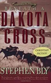 Book cover for "Beneath a Dakota Cross" by Stephen Bly
